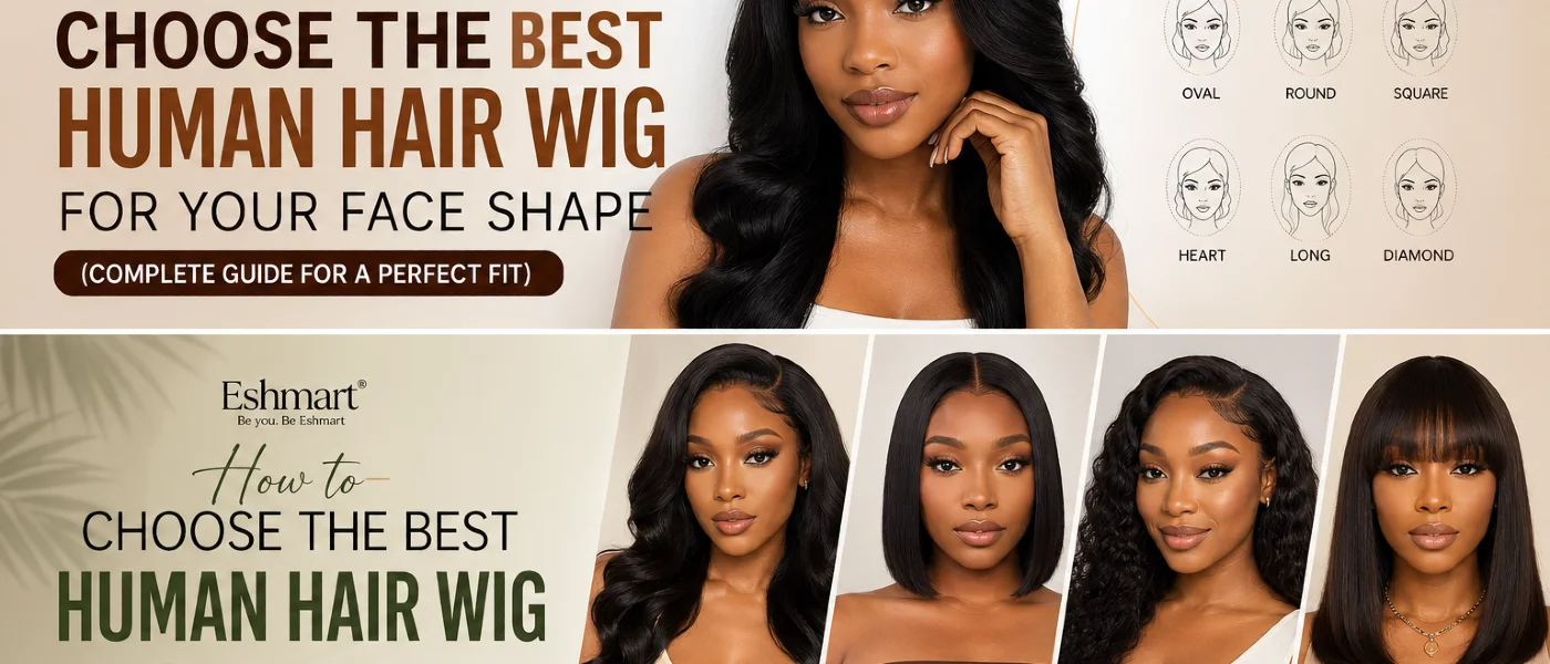 How to Choose the Best Human Hair Wig for Your Face Shape (Complete Guide for a Perfect Fit)