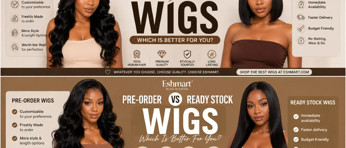 Pre-Order vs Ready Stock Wigs: Which One Is Better for You? 